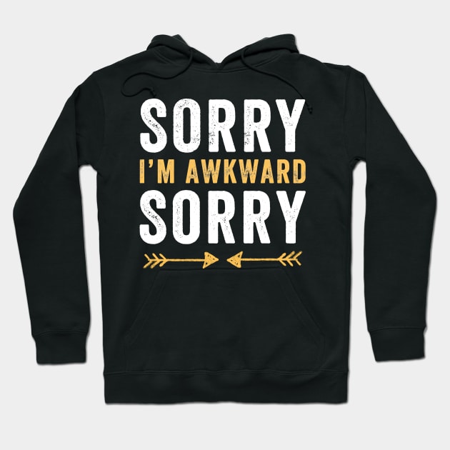 Sorry I'm awkward sorry Hoodie by captainmood